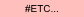 #ETC...